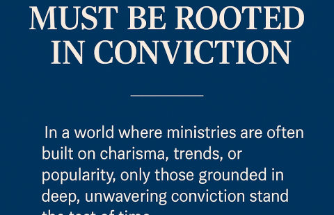 Ministry Must Be Rooted in Conviction