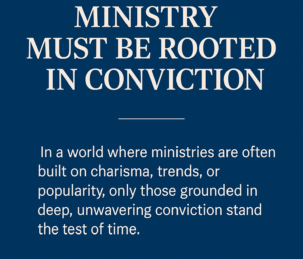Ministry Must Be Rooted in Conviction