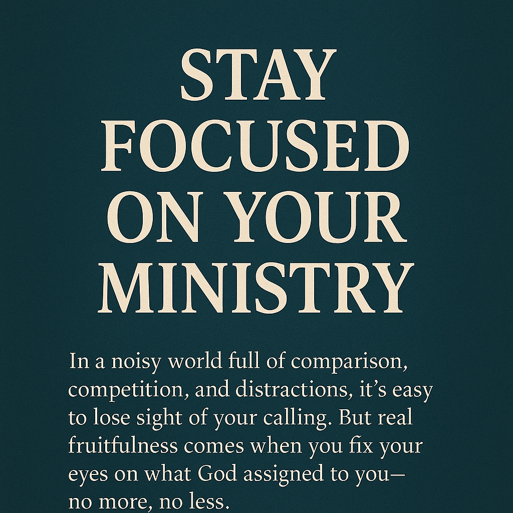 Stay Focused On Your Ministry