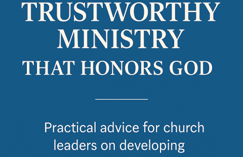 Building A Trustworthy Ministry That Honors God