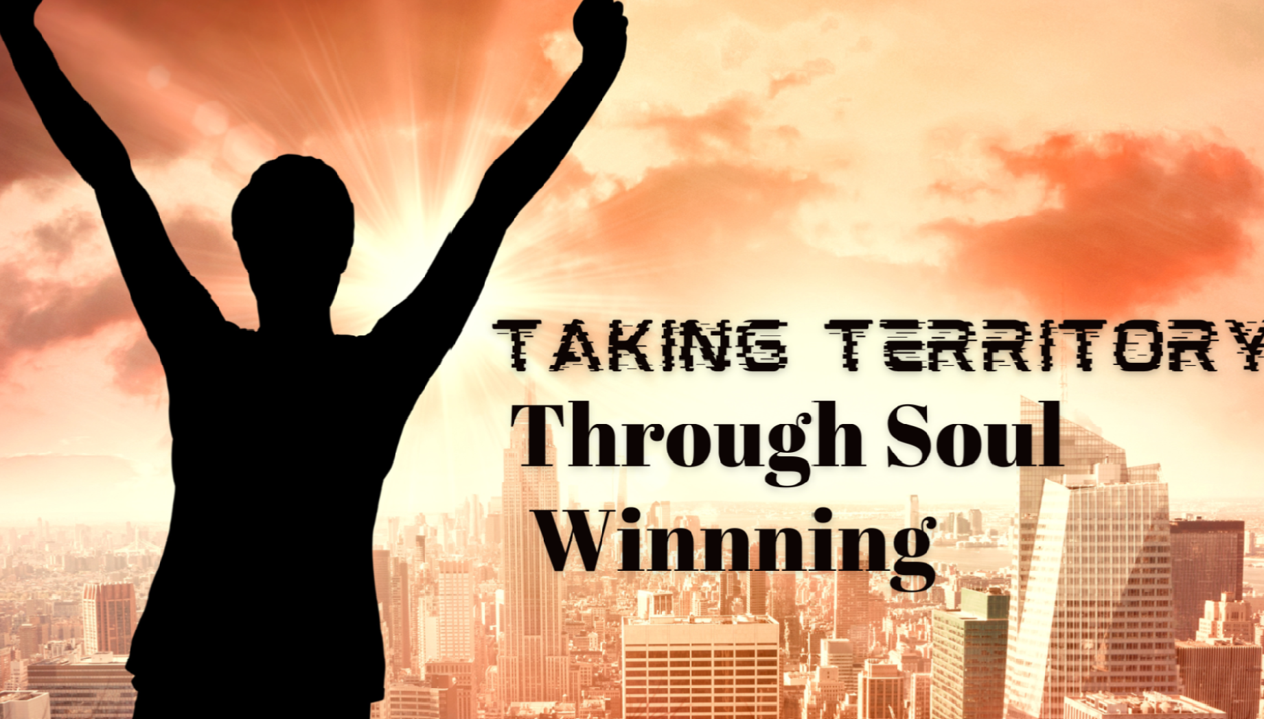 Taking Territory Through Soul Winning