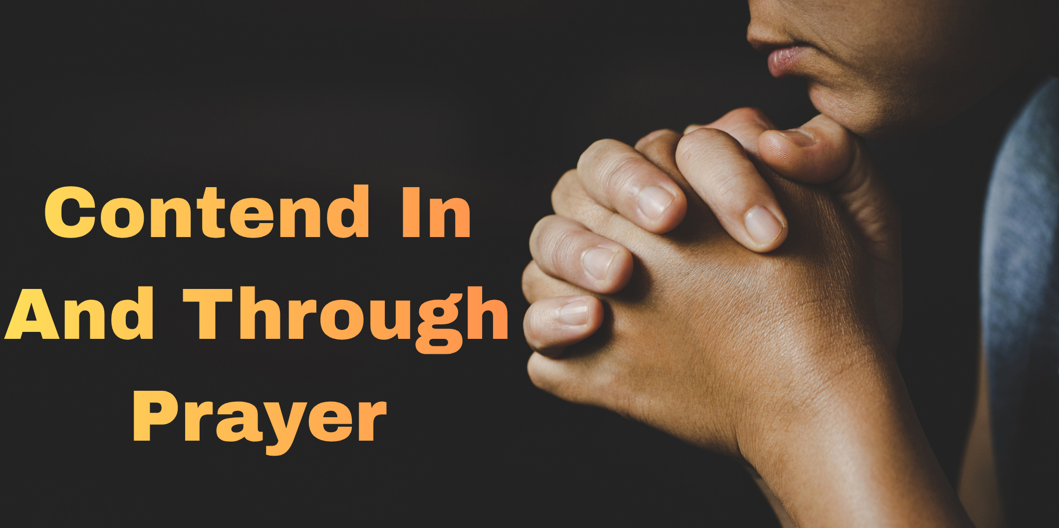 Contend In And Through Prayers